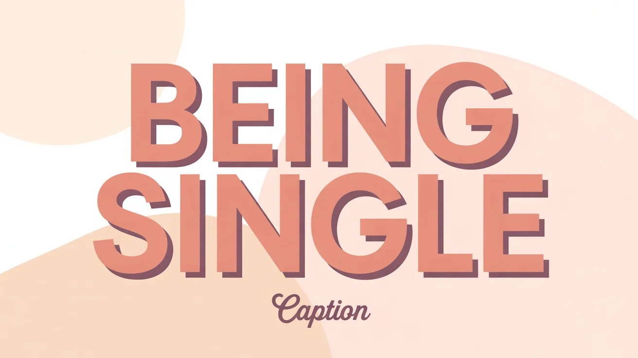 Being Single Caption